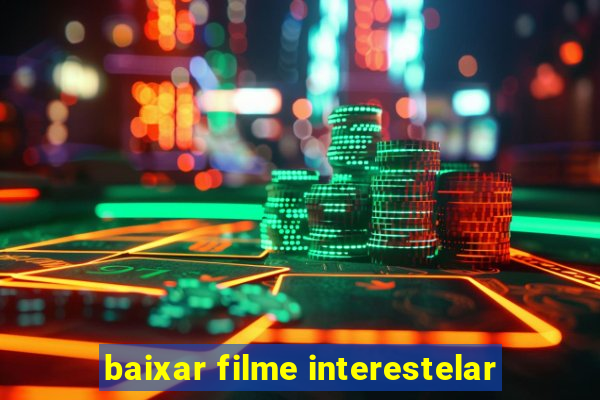 baixar filme interestelar